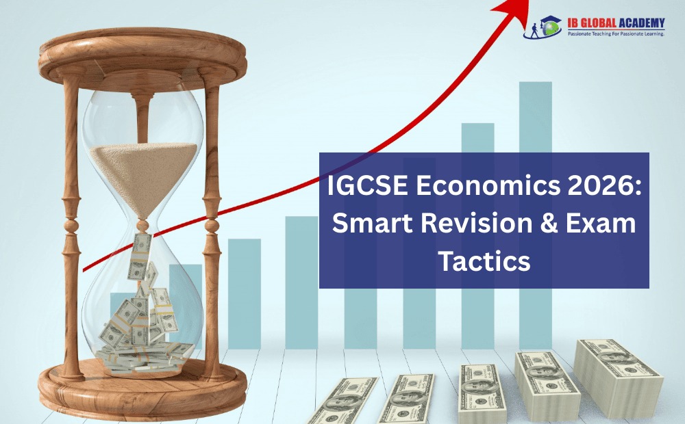IGCSE Economics 2026: Smart Revision & Exam Tactics